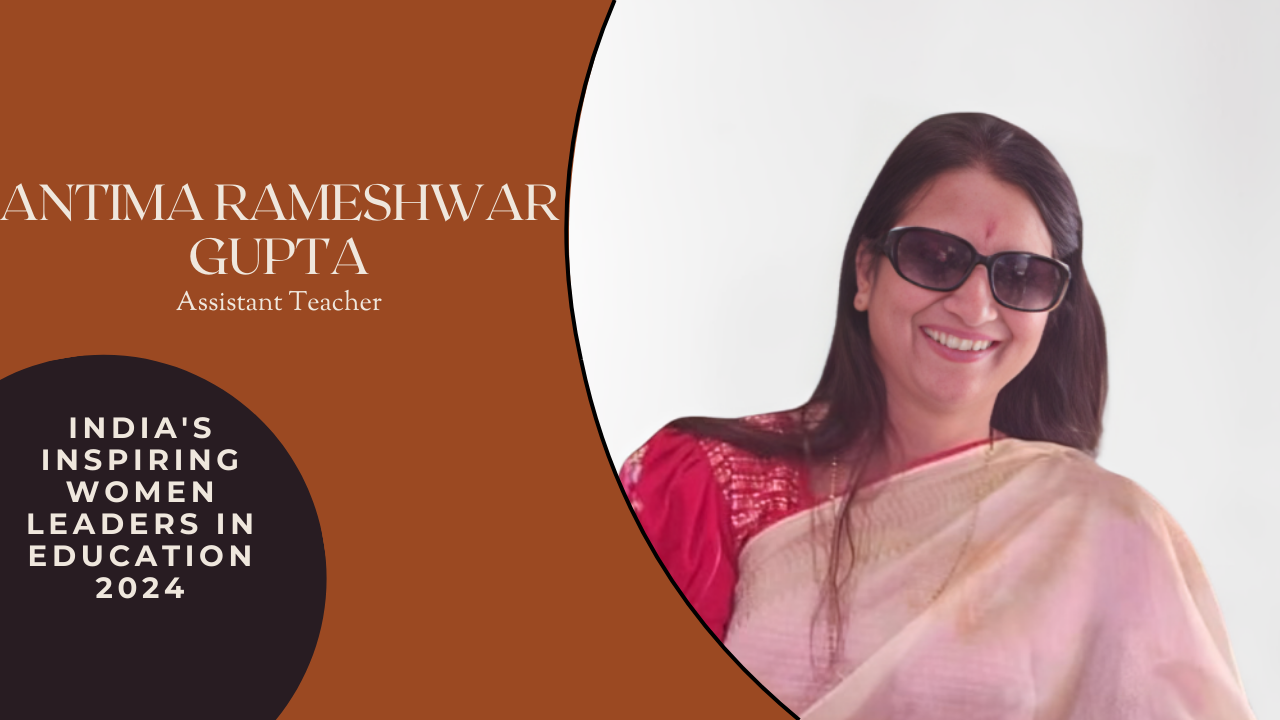 The Journey of Antima Rameshwar Gupta
